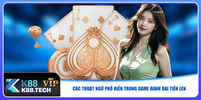 Game Đánh Bài Tiến Lên - Đăng Ký 1 Phút, Chơi Ngay Tại K88