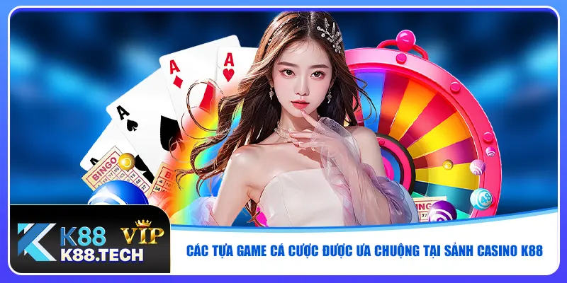Casino K88 - Đặt Cược Trực Tiếp Chân Thực Cơ Hội Thắng Lớn