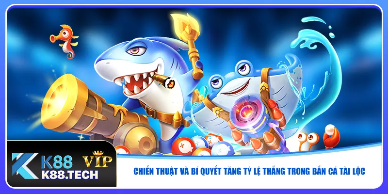 Bắn Cá Tài Lộc - Tựa Game Được Đánh Giá 5* Bởi Người Chơi