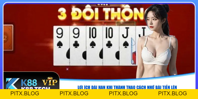 Cách Nhớ Bài Tiến Lên - Bí Quyết Giúp Tăng 98% Cơ Hội Thắng