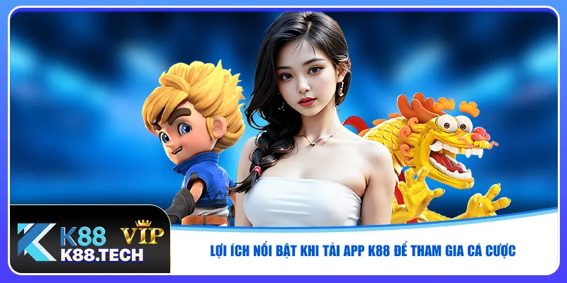 Tải App K88 | Tham Gia Cá Cược Online 4 Bước Nhanh Chóng