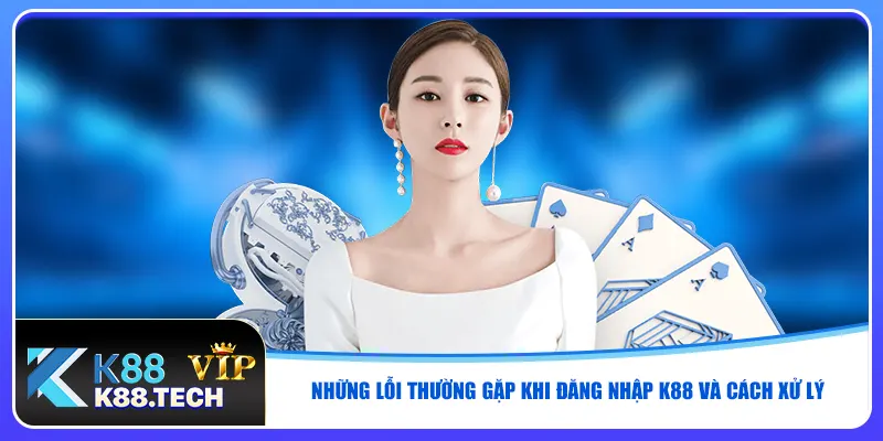 Đăng Nhập K88 - Tỷ Lệ Bảo Mật Tài Khoản Đạt 99.99% Uy Tín