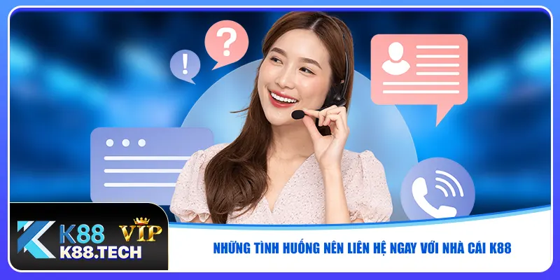 Liên Hệ K88 - Giải Quyết 99% Khiếu Nại Chỉ Trong 1 Giờ