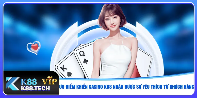 Casino K88 - Đặt Cược Trực Tiếp Chân Thực Cơ Hội Thắng Lớn